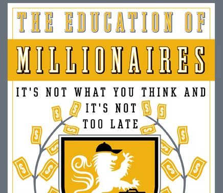 Book Review: The Education of Millionaires: It’s Not What You Think and It’s Not Too Late