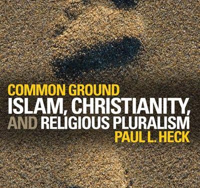 Book Review: Common Ground: Islam, Christianity and Religious Pluralism