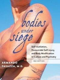 Book Review: Bodies under Siege – Self-Mutilation, Non-Suicidal Self-Injury and Body Modification in Culture and Psychiatry – 3rd Edition