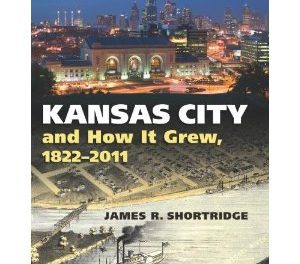 Book Review: Kansas City and How It Grew, 1822-2011