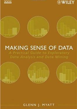 Book Review: Making Sense of Data: A Practical Guide to Exploratory Data Analysis  and Data Mining
