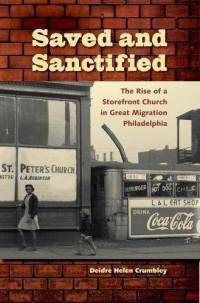 Book Review: Saved and Sanctified: The Rise of a Storefront Church in Greater Migration Philadelphia