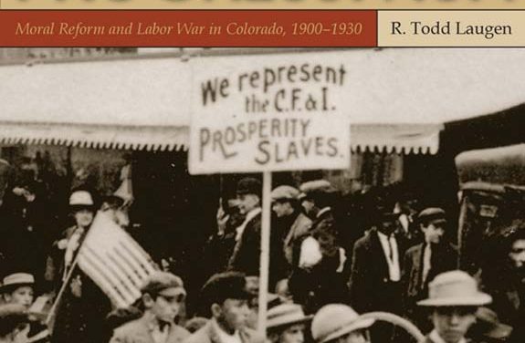Book Review: The Gospel of Progressivism – Moral Reform and Labor War in Colorado, 1900-1930