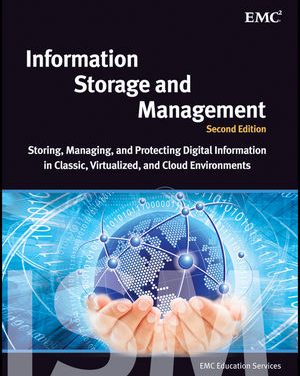 Book Review: Information Storage and Management – Storing, Managing and Protecting Digital Information in Classic, Virtualized and Cloud Environments – 2nd Edition