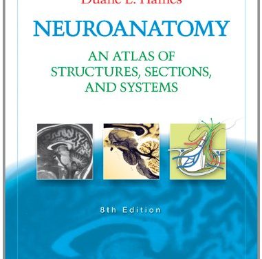 Book Review: Neuroanatomy – An Atlas of Structures, Sections and Systems, 8th edition