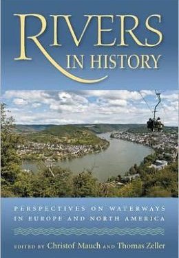 Book Review: Rivers in History – Perspectives on Waterways in Europe and North America