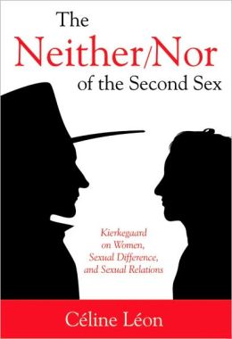 Book Review: The Neither-Nor of the Second Sex: Kierkegaard on Women, Sexual Difference, and Sexual Relations