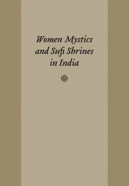 Book Review: Women Mystics and Sufi Shrines in India