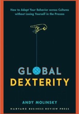 Book Review: Global Dexterity: How to Adapt Your Behavior across Cultures without Losing Yourself in the Process