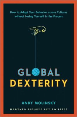 Book Review: Global Dexterity: How to Adapt Your Behavior across Cultures without Losing Yourself in the Process
