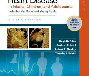 Book Review: Moss & Adams’ Heart Disease in Infants, Children, and Adolescents, Including the Fetus and Young Adult, 8th edition, Volumes I and II