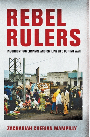 Book Review: Rebel Rulers: Insurgent Governance and Civilian Life During War