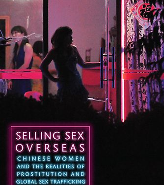 Book Review:  Selling Sex Overseas – Chinese Women and the Realities of Prostitution and Global Sex Trafficking