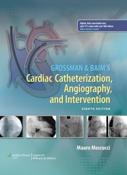 Book Review: Grossman & Baim’s Cardiac Catheterization, Angiography, and Intervention, 8th edition