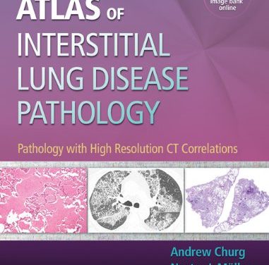 Book Review: Atlas of Interstitial Lung Disease Pathology – Pathology with High Resolution CT Correlations