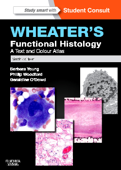 Book Review: Wheater’s Functional Histology: A Text and Colour Atlas, 6th edition