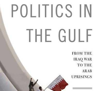 Book Review: Sectarian Politics in the Gulf: From the Iraq War to the Arab Uprisings  (Part of the Columbia Studies in Middle East Politics)
