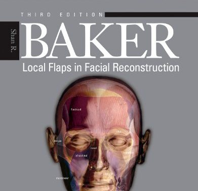 Book Review: Shan R. Baker – Local Flaps in Facial Reconstruction, 3rd edition