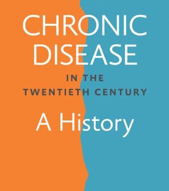 Book Review: Chronic Disease in the Twentieth Century: A History