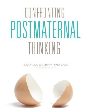 Book Review: Confronting Postmaternal Thinking