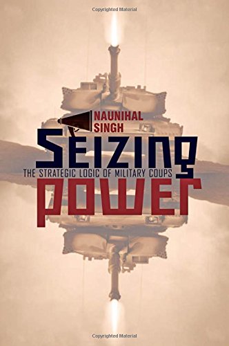 Book Review: Seizing Power – The Strategic Logic of Military Coups
