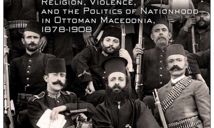 Book Review: Blood Ties: Religion, Violence, and the Politics of Nationhood in Ottoman Macedonia, 1878-1908