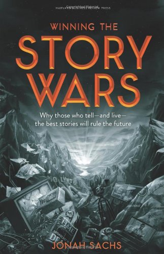 Book Review: Winning the Story Wars – Why Those Who Tell – and Live – the Best Stories Will Rule the Future