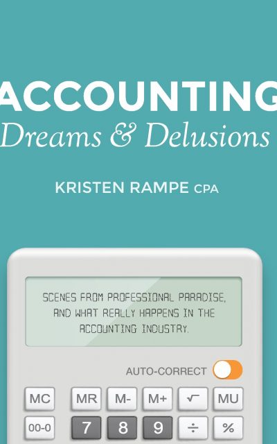 Book Review: Accounting Dreams & Delusions: Scenes from Professional Paradise, and What Really Happens in the Accounting Industry