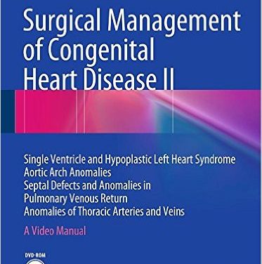 Book Review: Surgical Management of Congenial Heart Disease II: A Video Manual