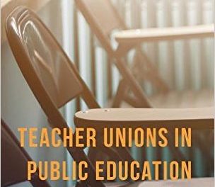 Book Review: Teacher Unions in Public Education: Politics, History, and the Future