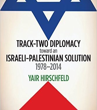 Book Review: Track-Two Diplomacy toward an Israeli-Palestinian Solution, 1978-2014