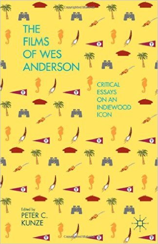 Book Review: The Films of Wes Anderson – Critical Essays on an Indiewood Icon