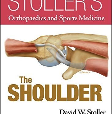 Book Review: The Shoulder – Stoller’s Orthopedic and Sports Medicine