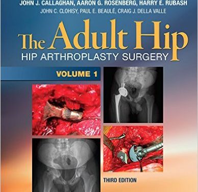 Book Review: The Adult Hip – Hip Arthroplasty Surgery, (Two-Volume Set), 3rd edition