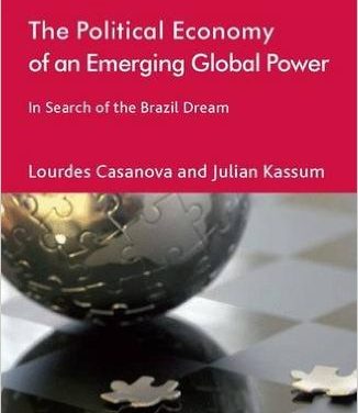 Book Review: The Political Economy of an Emerging Global Power – In Search of the Brazil Dream