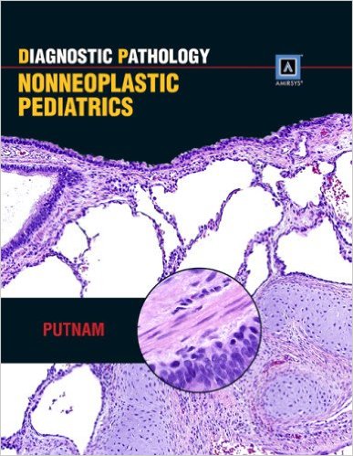 Book Review: Diagnostic Pathology – Nonneoplastic Pediatrics,