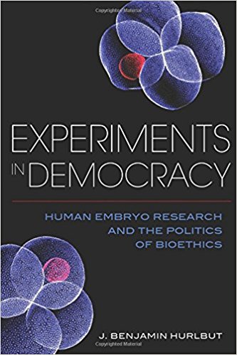 Book Review: Experiments in Democracy – Human Embryo Research and the Politics of Bioethics
