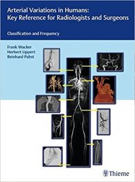 Book Review: Arterial Variations in Humans – Key Reference for Radiologists and Surgeons – Classification and Frequency, 1st edition