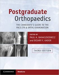 Book Review: Postgraduate Orthopaedics – The Candidate’s Guide to the FRCS (TR and Orth.) Examination, 3rd edition