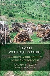 Book Review: Climate Without Nature – A Critical Anthropology of the Anthropocene