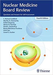Book Review:  Nuclear Medicine Board Review–Questions and Answers for Self-Assessment, 4th edition