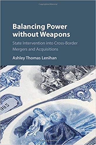 Book Review: Balancing Power without Weapons – State Intervention into Cross-Border Mergers and Acquisitions