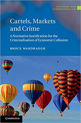 Book Review: Cartels, Markets, and Crime – A Normative Justification for the Criminalisation of Economic Collusion