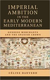 Book Review: Imperial Ambition in the Early Modern Mediterranean – Genoese Merchants and the Spanish Crown