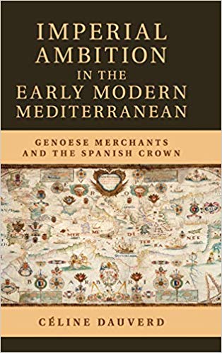 Book Review: Imperial Ambition in the Early Modern Mediterranean – Genoese Merchants and the Spanish Crown