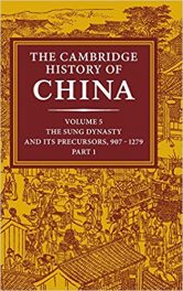 Book Review: The Cambridge History of China, Volume 5 – The Sung Dynasty and Its Precursors – 907 to 1279, Part I