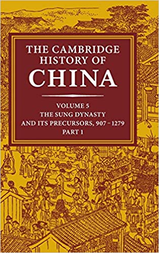 Book Review: The Cambridge History of China, Volume 5 – The Sung Dynasty and Its Precursors – 907 to 1279, Part I
