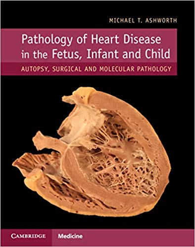 Book Review: Pathology of Heart Disease in the Fetus, Infant and Child – Autopsy, Surgical and Molecular Pathology