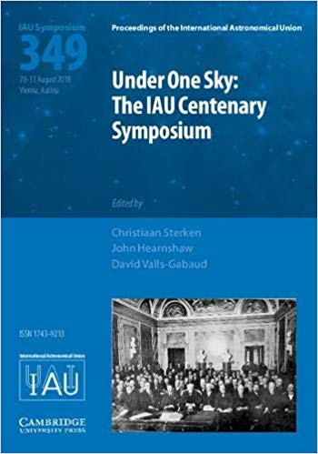 Book Review: Under One Sky – The IAU Centenary Symposium – Proceedings of the 349th Symposium of the International Astronomical Union (IAU) held in Vienna, August 28-31, 2018