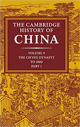 Book Review: Cambridge History of China, Volume 9, Part I: The Ch’ing Dynasty to 1800